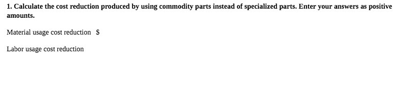  Calculate the cost reduction produced by using commodity parts instead of