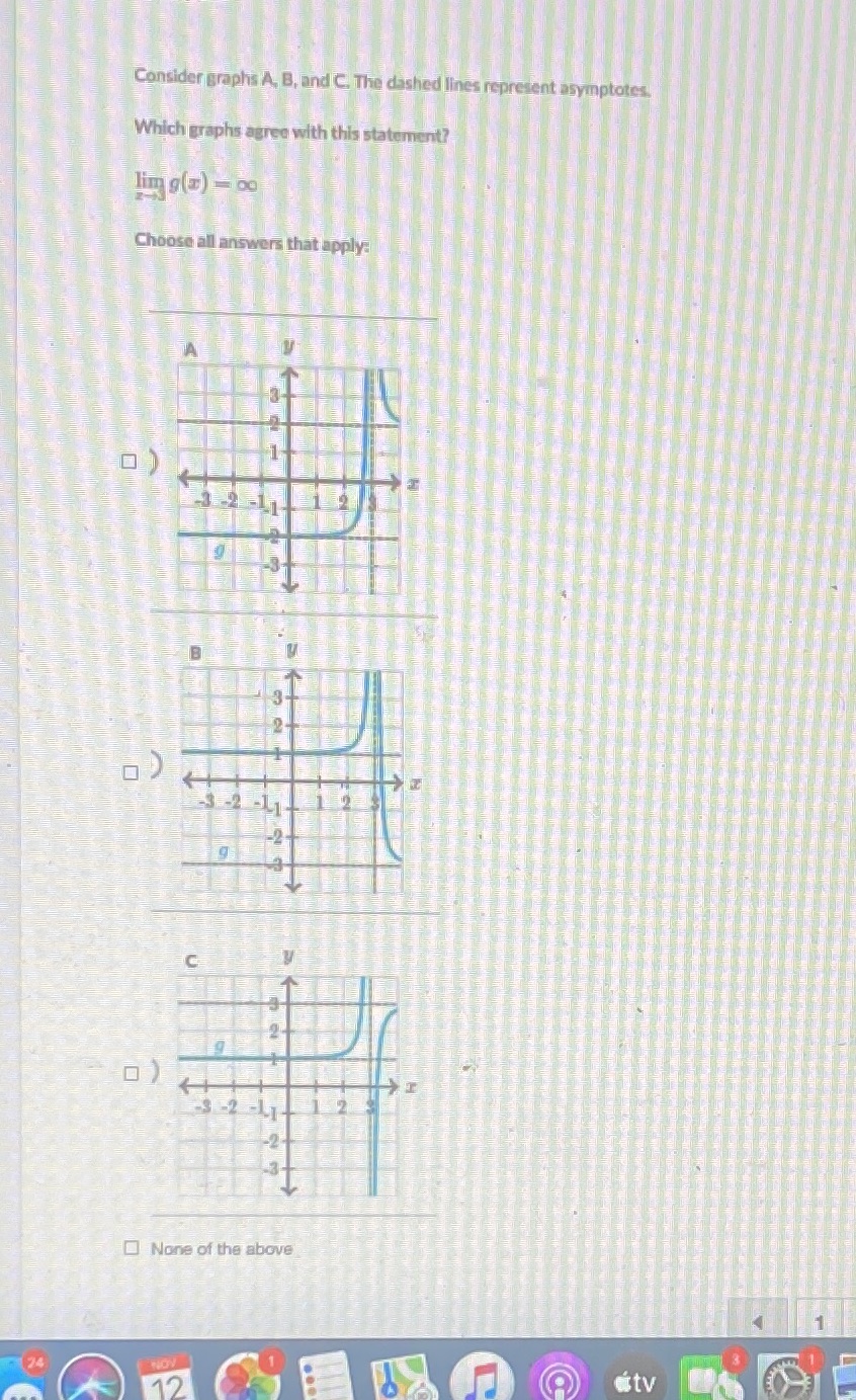  Consider graphs A, B, and C. The dashed lines represent asymptotes