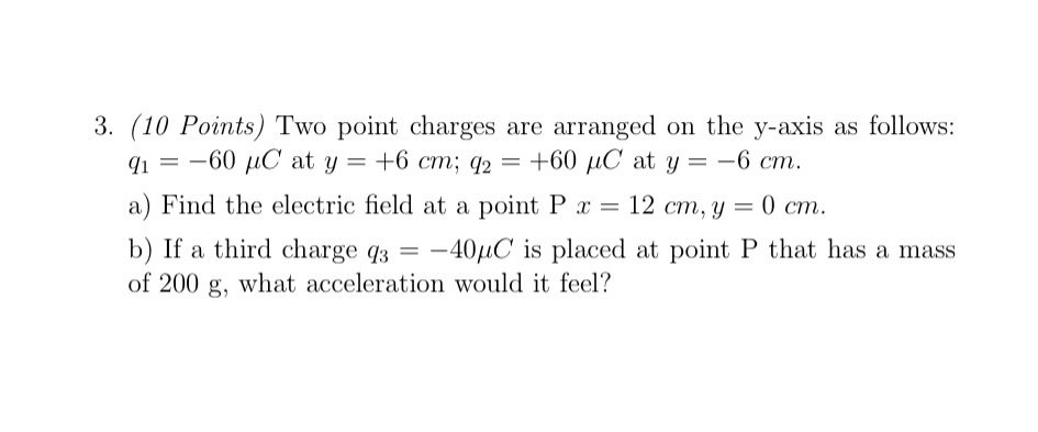  3. (10 Points) Two point charges are arranged on the y-axis