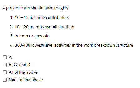 2. 10-20 months overall duration 3. 20 or more people 4. 300-400