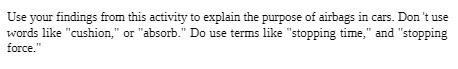 airbags in cars. Don't use words like "cushion," or "absorb." Do use