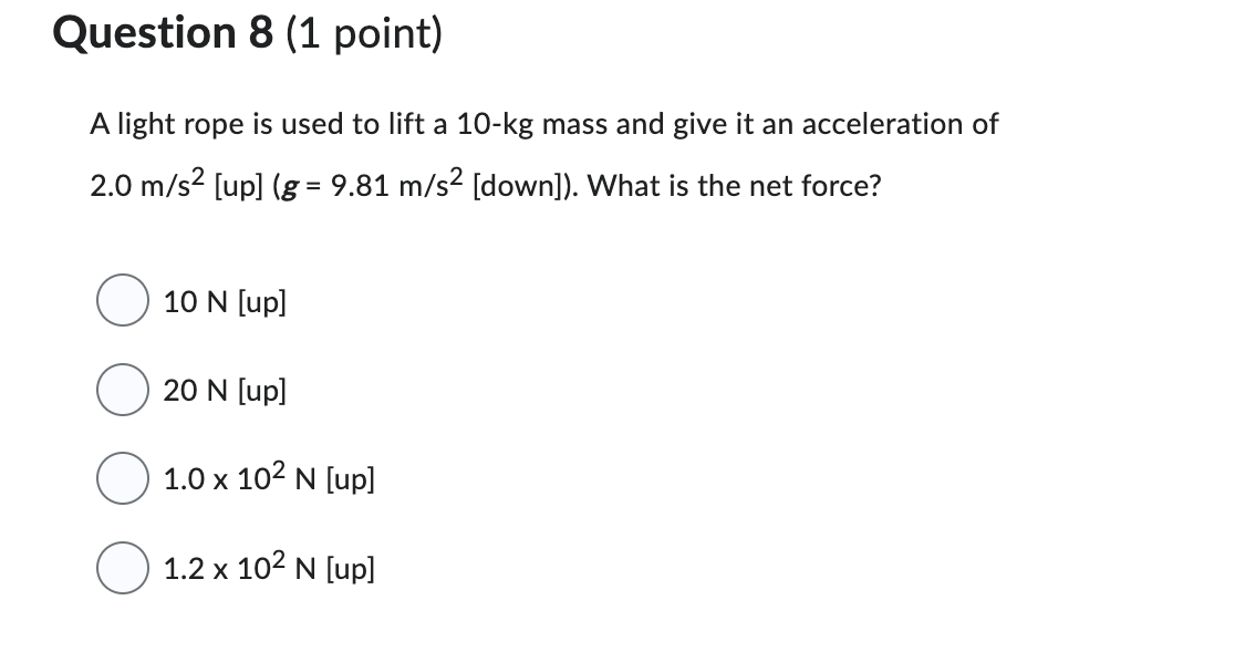 a 10-kg mass and give it an acceleration of 2.0 m/s2 [up]