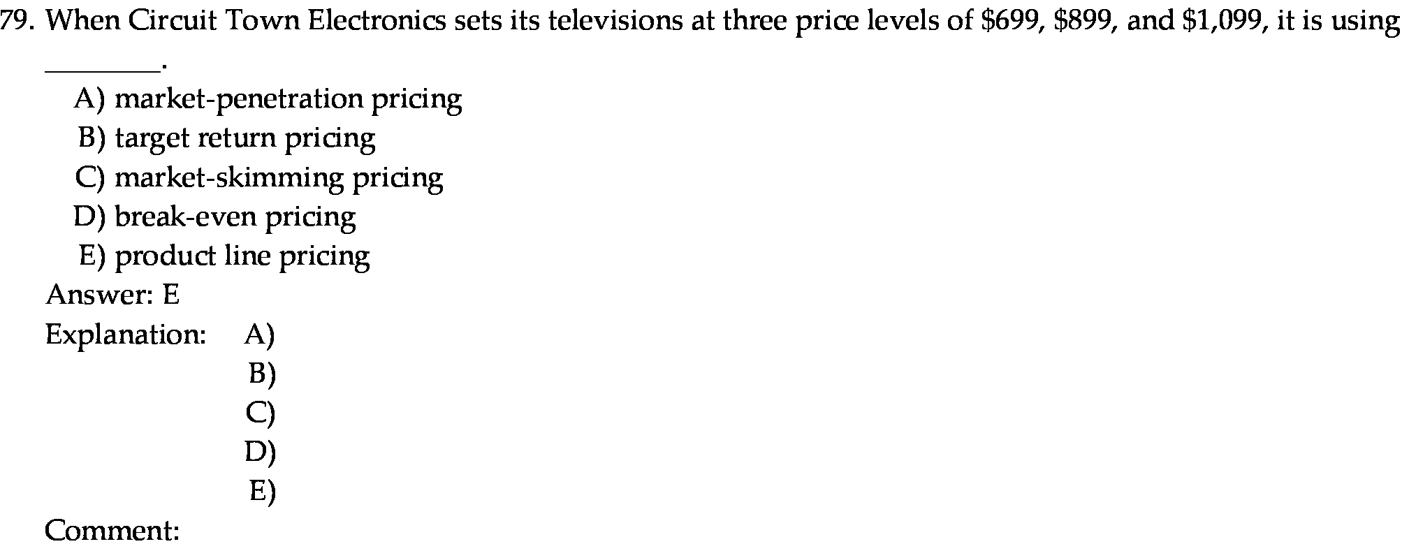  79. When Circuit Town Electronics sets its televisions at three price