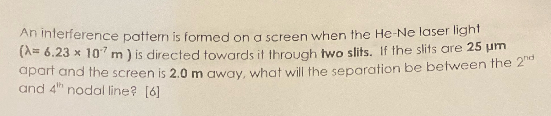  An interference pattern is formed on a screen when the He-Ne