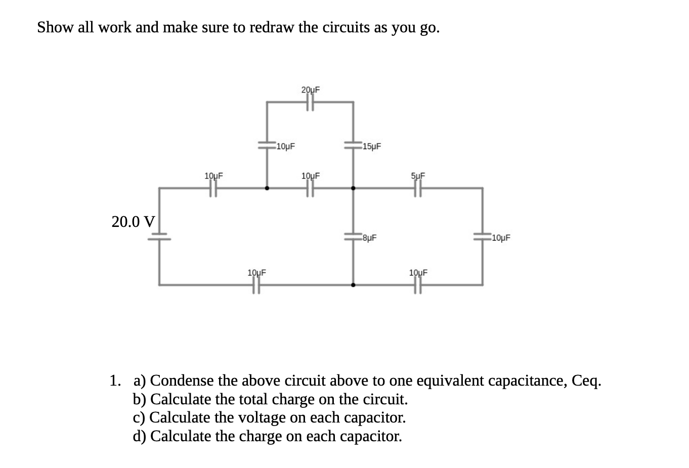 Show all work and make sure to redraw the circuits as