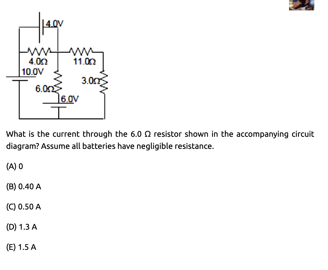 the accompanying circuit diagram? Assume all batteries have negligible resistance. (A) o