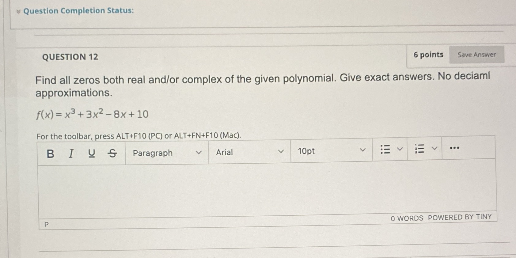 zeros both real and/or complex of the given polynomial. Give exact answers.