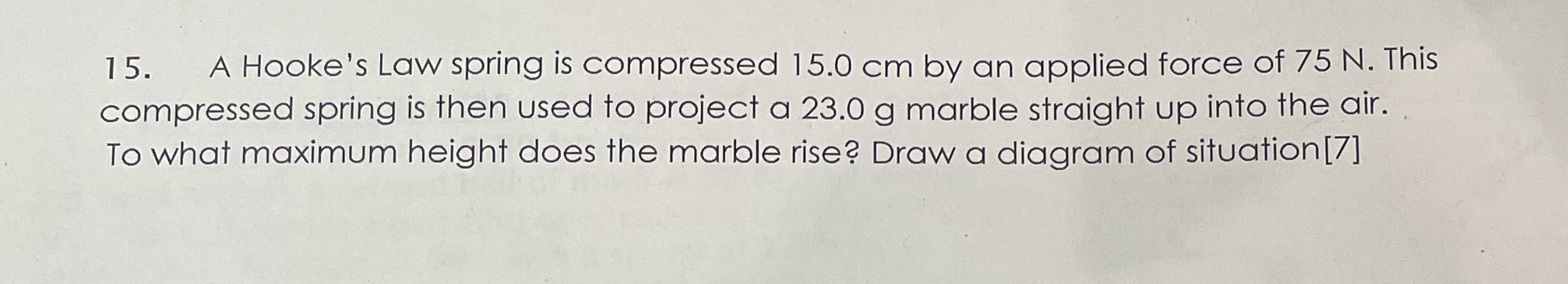 15. A Hooke's Law spring is compressed 15.0 cm by an