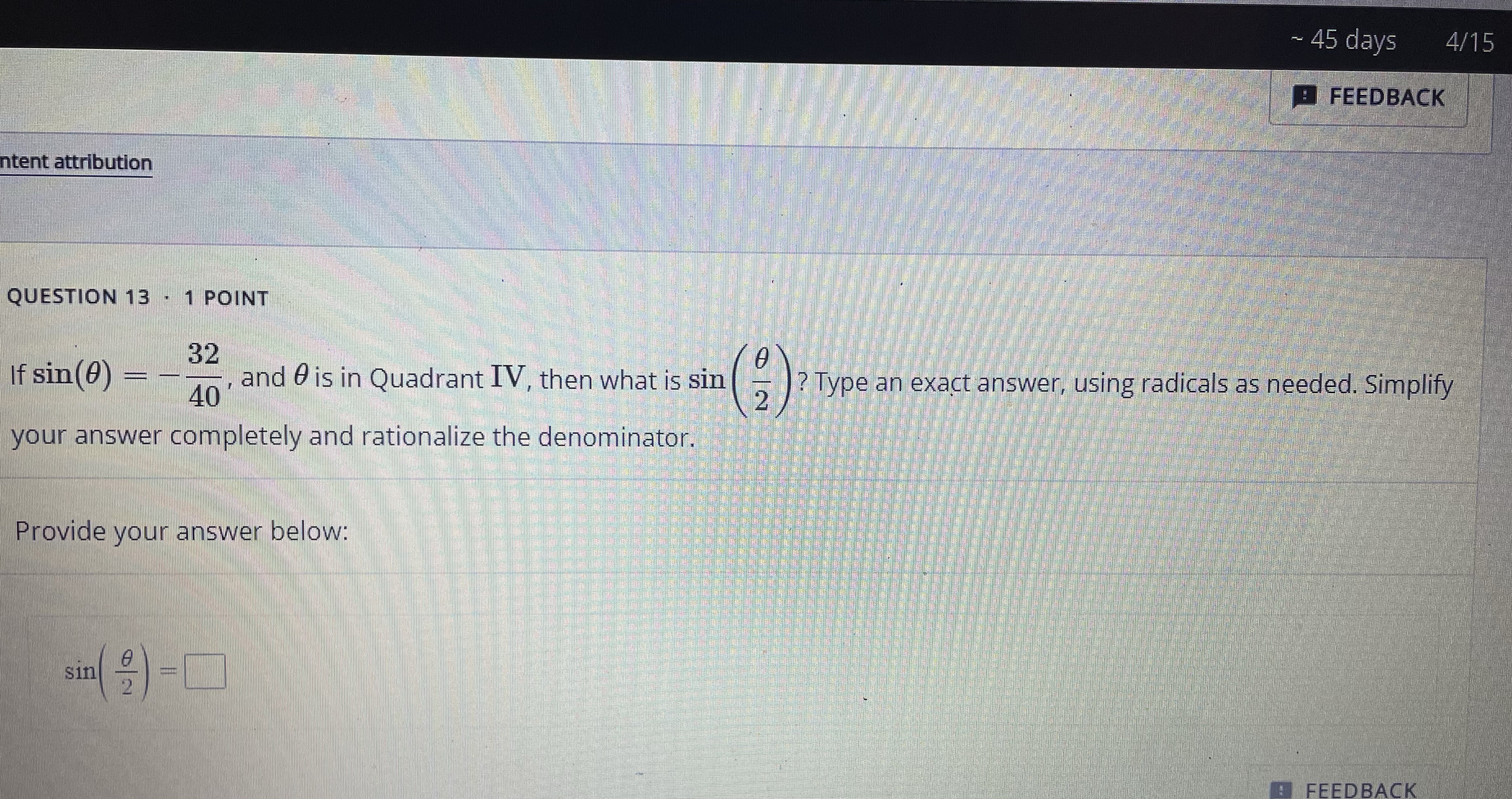 1 POINT 32 If sin (0) and 0 is in Quadrant IV,