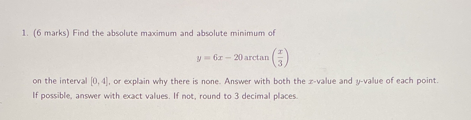 #1 Solve with work 1. (6 marks) Find the absolute maximum