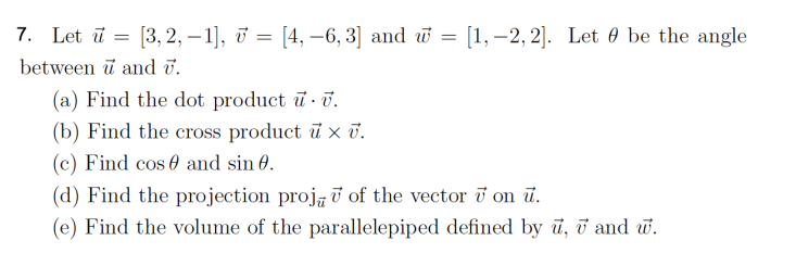  7. Let u = [3, 2, -1], 7 = [4, -6,