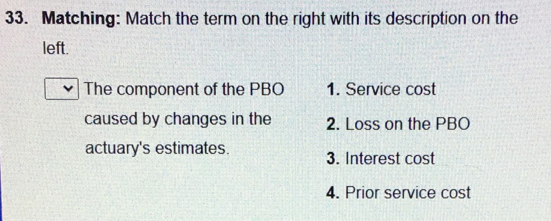 on the left. The component of the PBO 1. Service cost caused