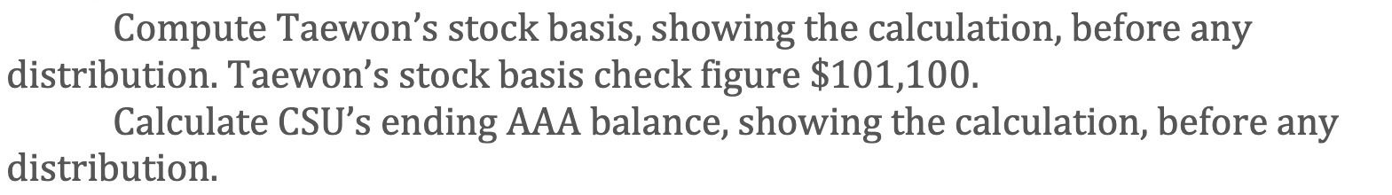 stock basis check figure $101,100. Calculate CSU's ending AAA balance, showing the