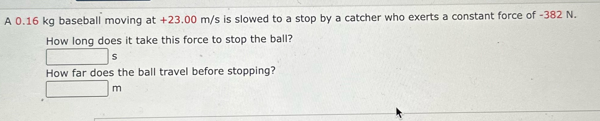 slowed to a stop by a catcher who exerts a constant force