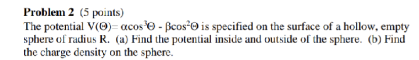Problem 2 (5 points) The potential V()= acos'@ - Bcos-O is
