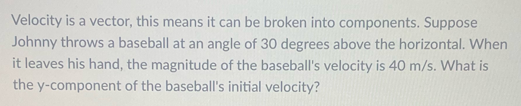 components. Suppose Johnny throws a baseball at an angle of 30 degrees