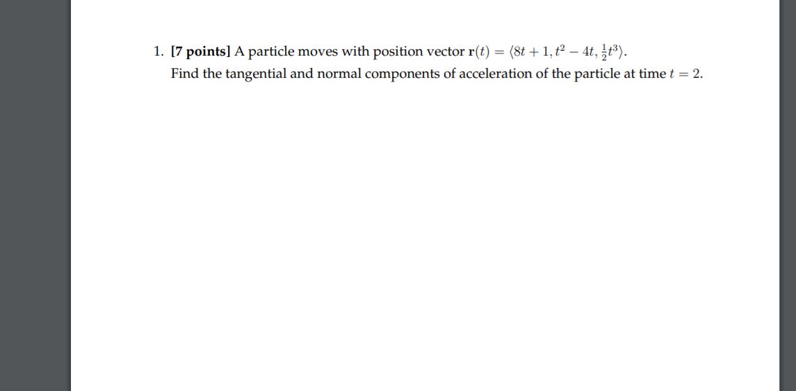 (8t + 1, t2 4t, #3). Find the tangential and normal components