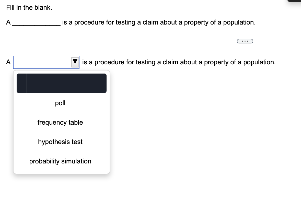 claim about a property of a population. A is a procedure for