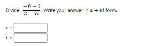 -6 Divide: 3 b . Write your answer in a -f- bi