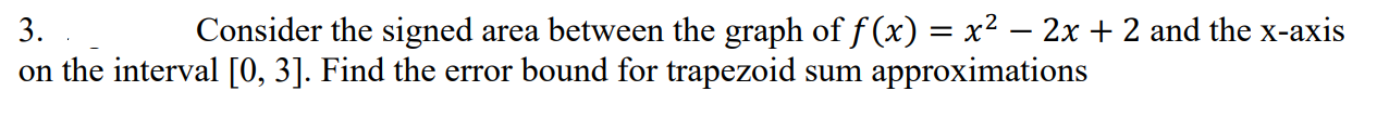  I need help 3. Consider the signed area between the graph
