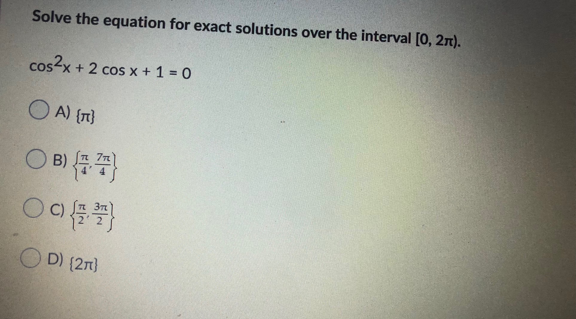 cos2x + 2 cos x + 1 = 0 O B) JIL