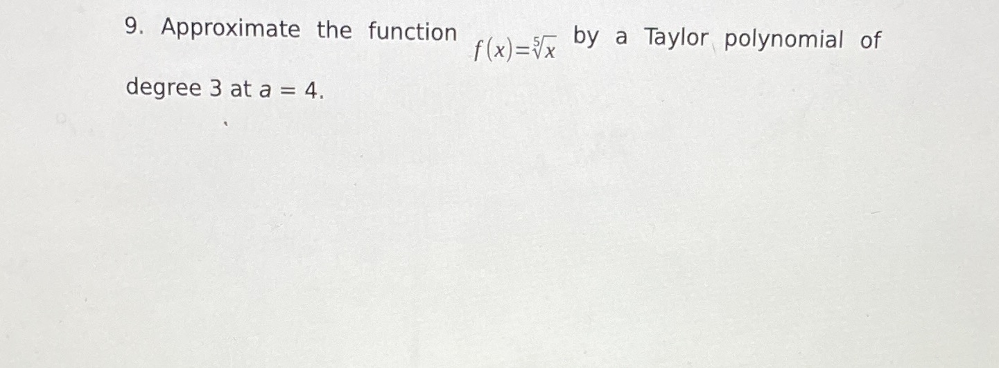 9. Approximate the function f ( x ) =x by a