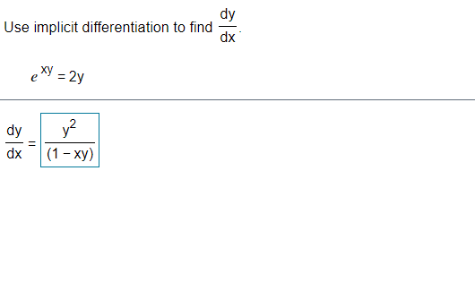 dy Use implicit differentiation to find dy dx dx e xy =