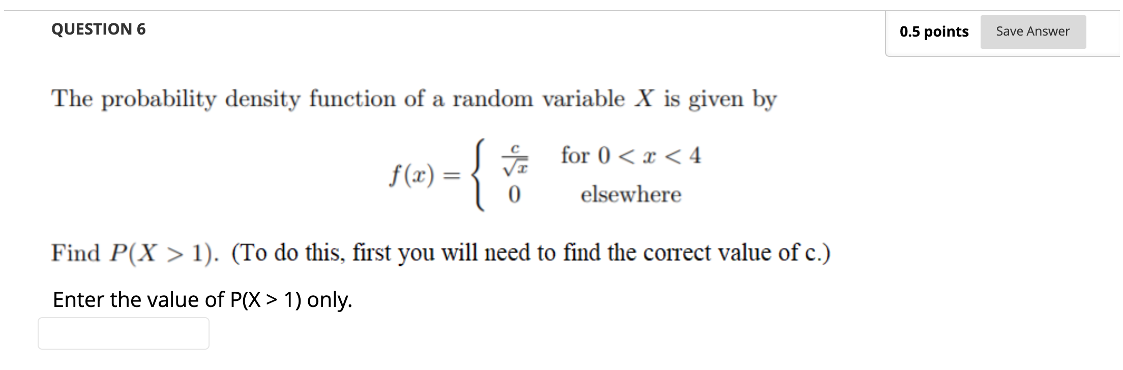  QUESTION 6 0.5 points Save Answer The probability density function of