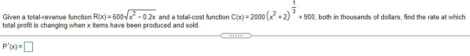 Given a total-revenue function x 0.2x and a total-cost functionC(x) 20006 +2)