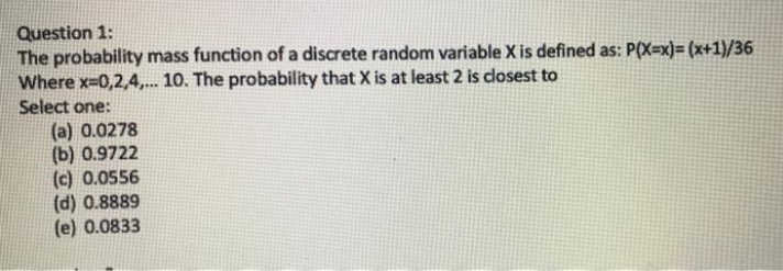 solve fast Question 1: The probability mass function of a discrete