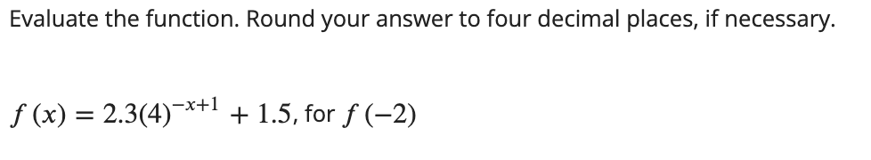 Evaluate the function. Round your answer to four decimal places, if necessary.