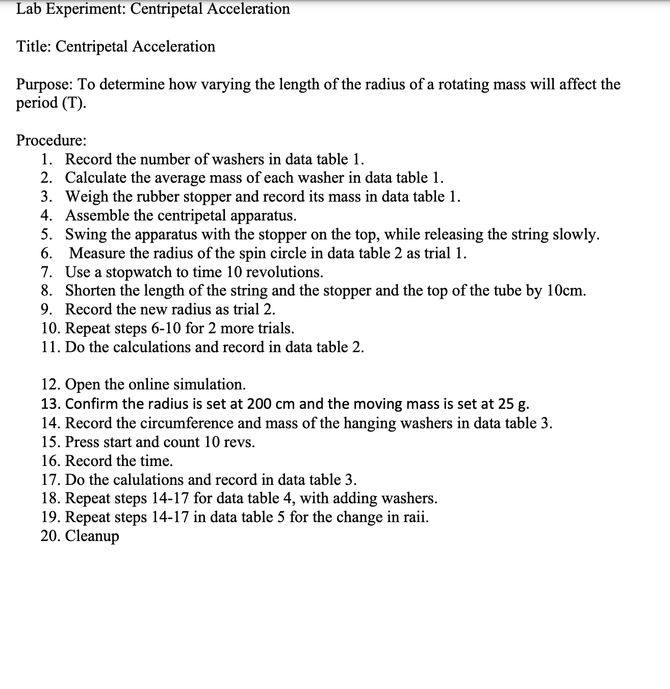  I did a Centripetal Acceleration Lab Experiment. Attached is my lab