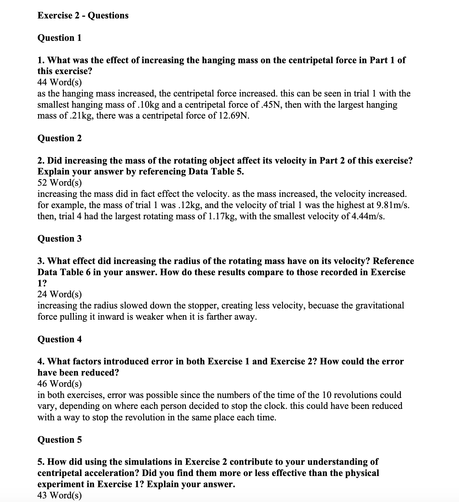centripetal force.This lab is notorious for high percent error in the hands-on