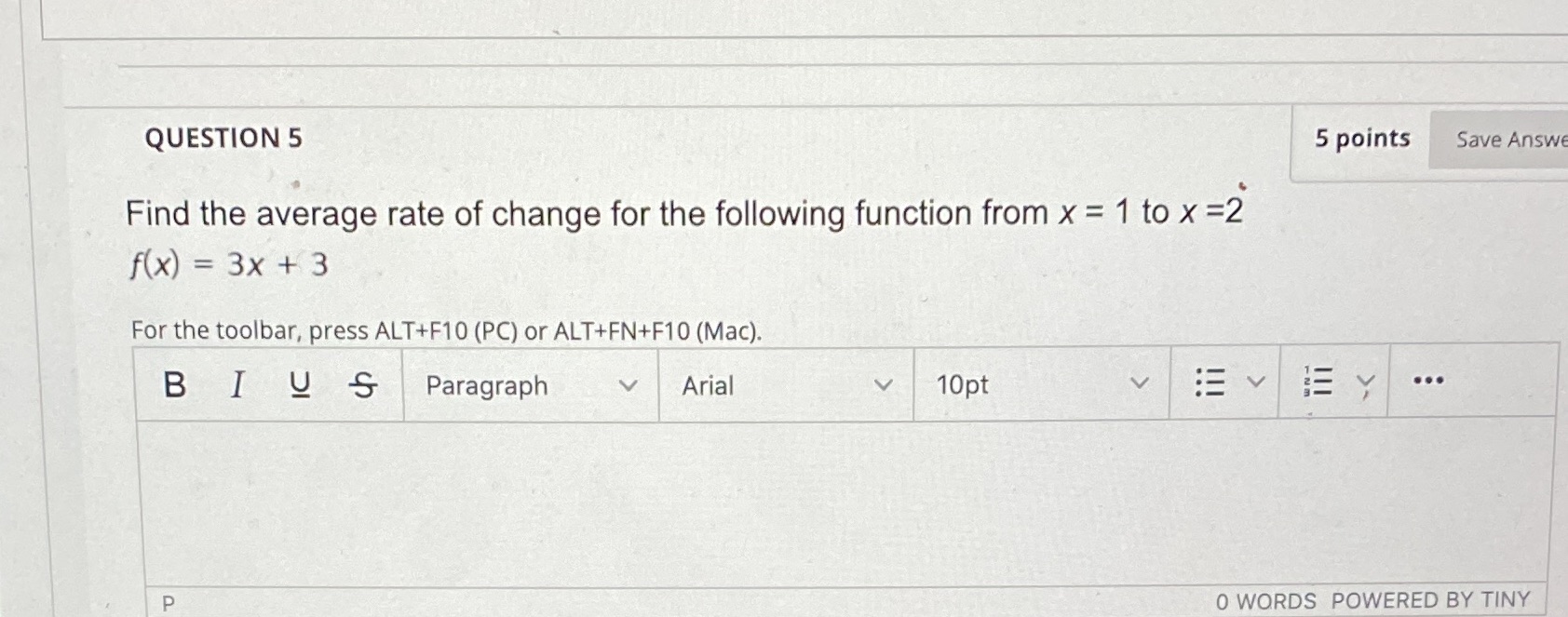  QUESTION 5 5 points Save Answe Find the average rate of