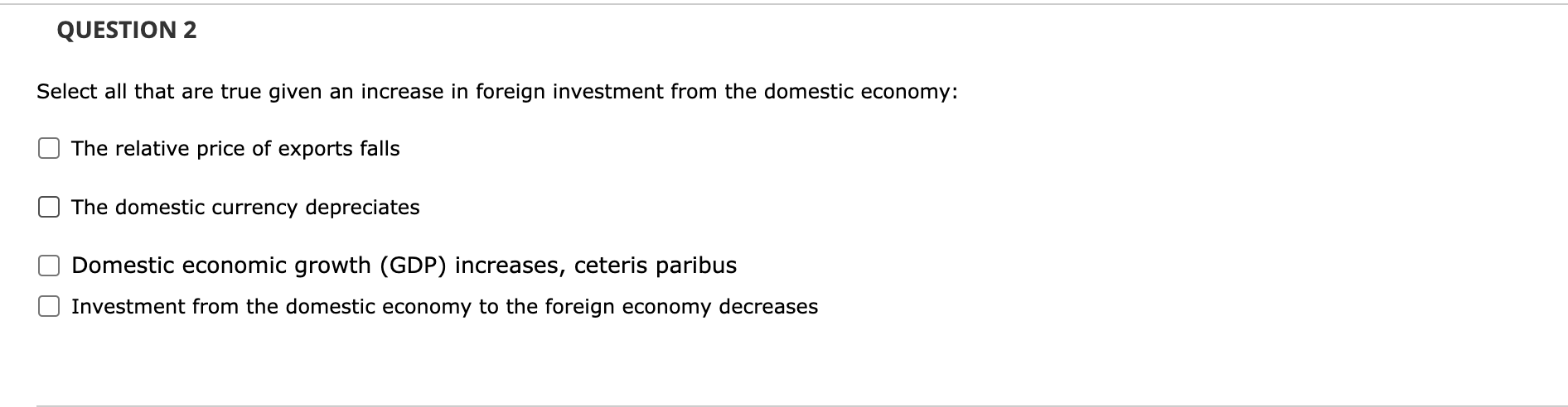  QUESTION 2 Select all that are true given an increase in