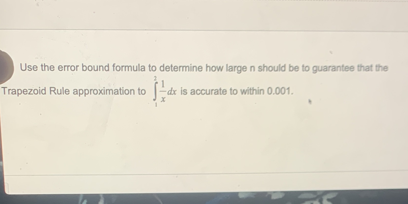 Use the error bound formula to determine how large n should