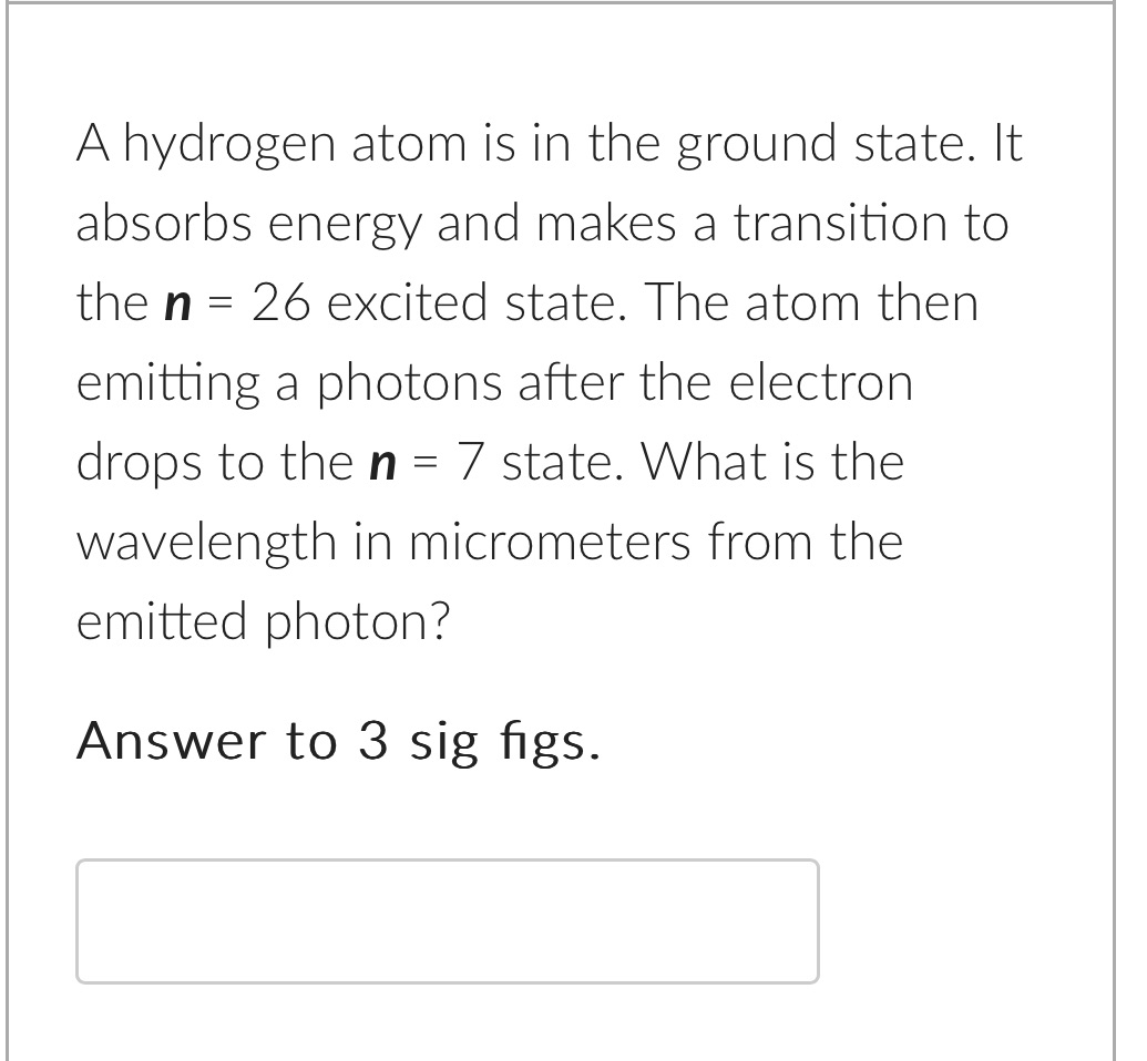  A hydrogen atom is in the ground state. It absorbs energy