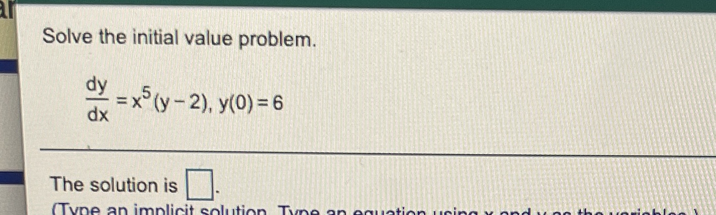 = 6 dx The solution is (Type an implicit solution Tune of