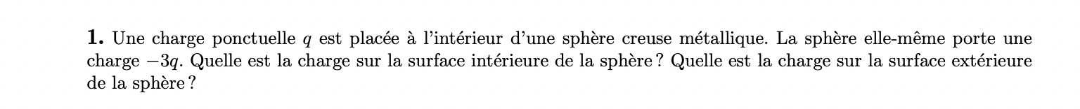 La sphre elle-mme porte une charge 3q. Quelle est la charge sur