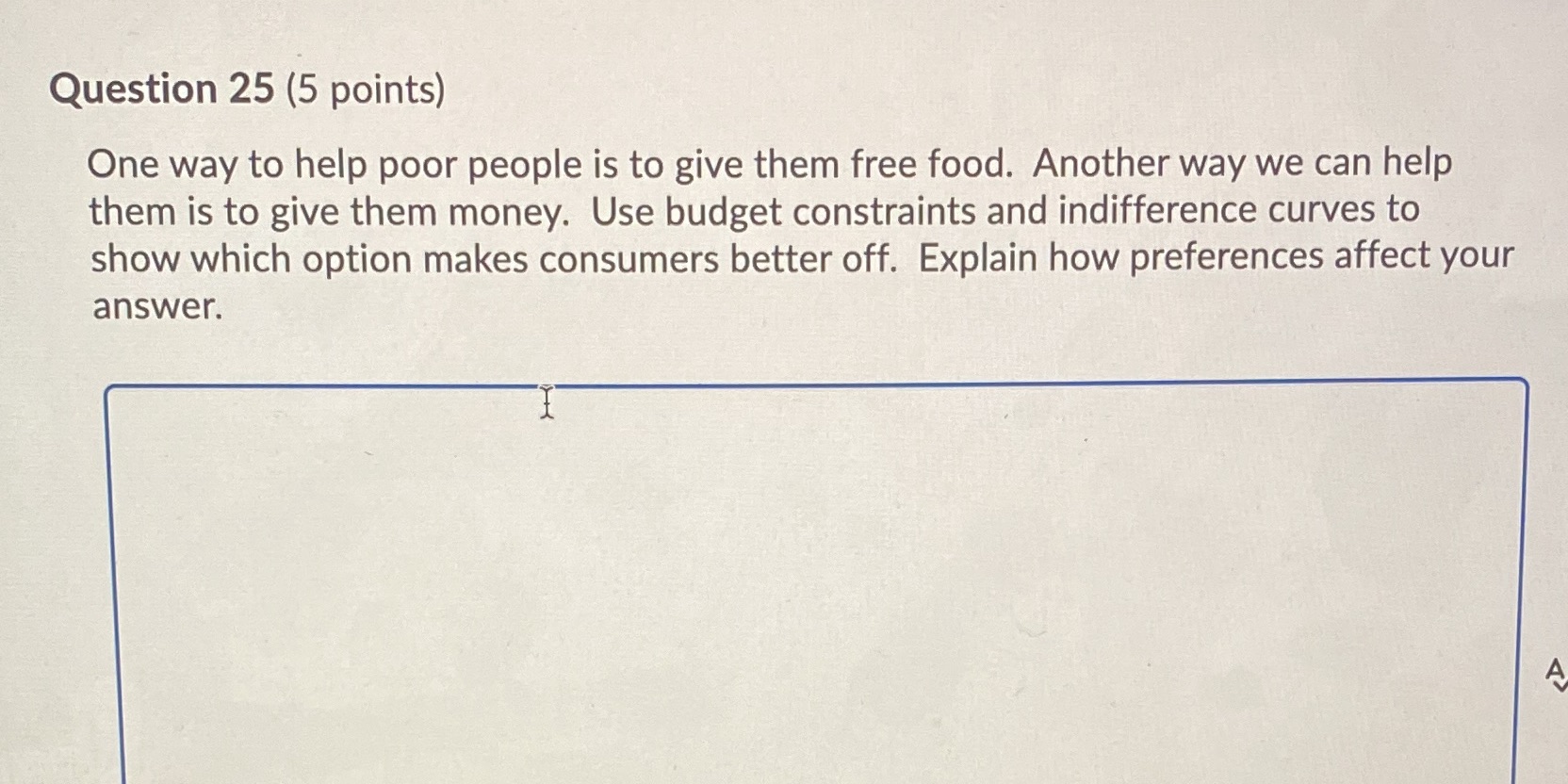  Question 25 (5 points) One way to help poor people is