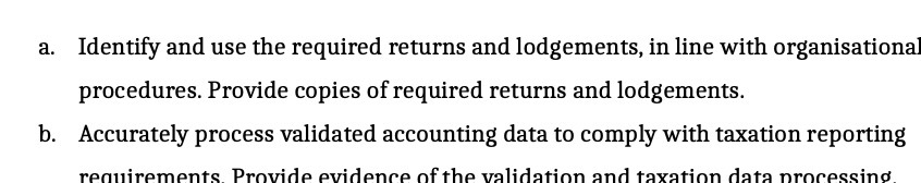 with organisational procedures. Provide copies of required returns and lodgements. b. Accurately