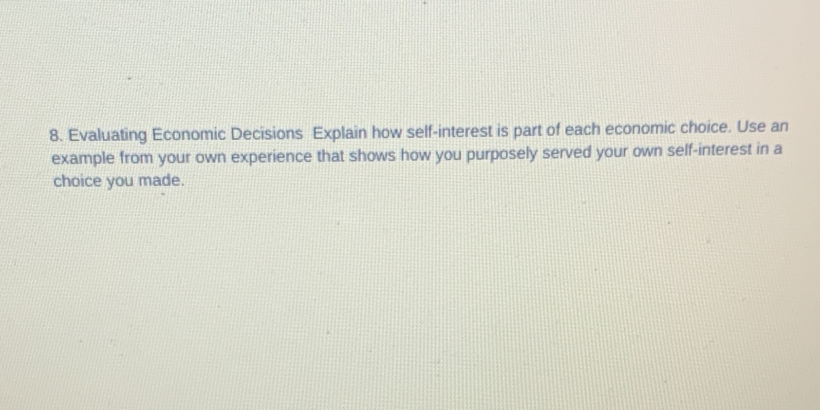 What's the answer 8. Evaluating Economic Decisions Explain how self-interest is