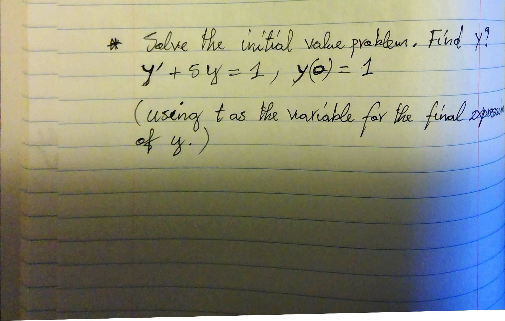  # Solve the initial value problem. Find y? 4 ' +