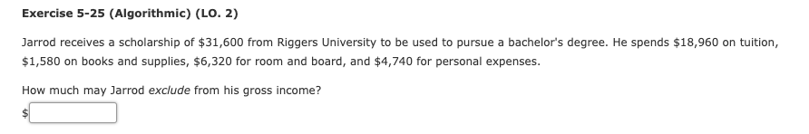  need help Exercise 5-25 (Algorithmic) (LO. 2) Jarrod receives a scholarship