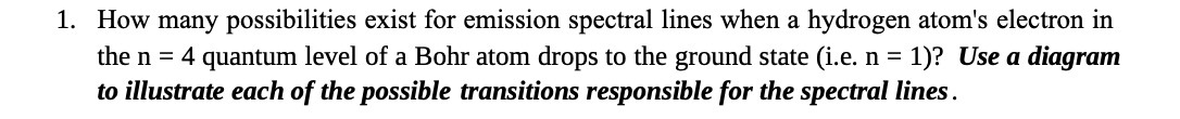  1. How many possibilities exist for emission spectral lines when a