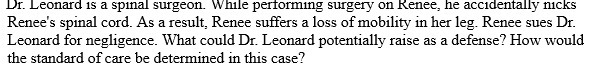 Dr. Leonard is a spinal surgeon. While performing surgery on Kenee,
