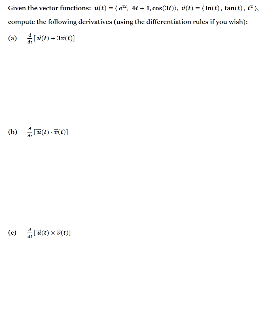 cos(3t)), v(t) = ( In(t), tan(t), t2), compute the following derivatives (using