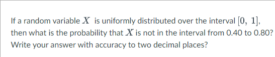[0, 1], then what is the probability that X is not in