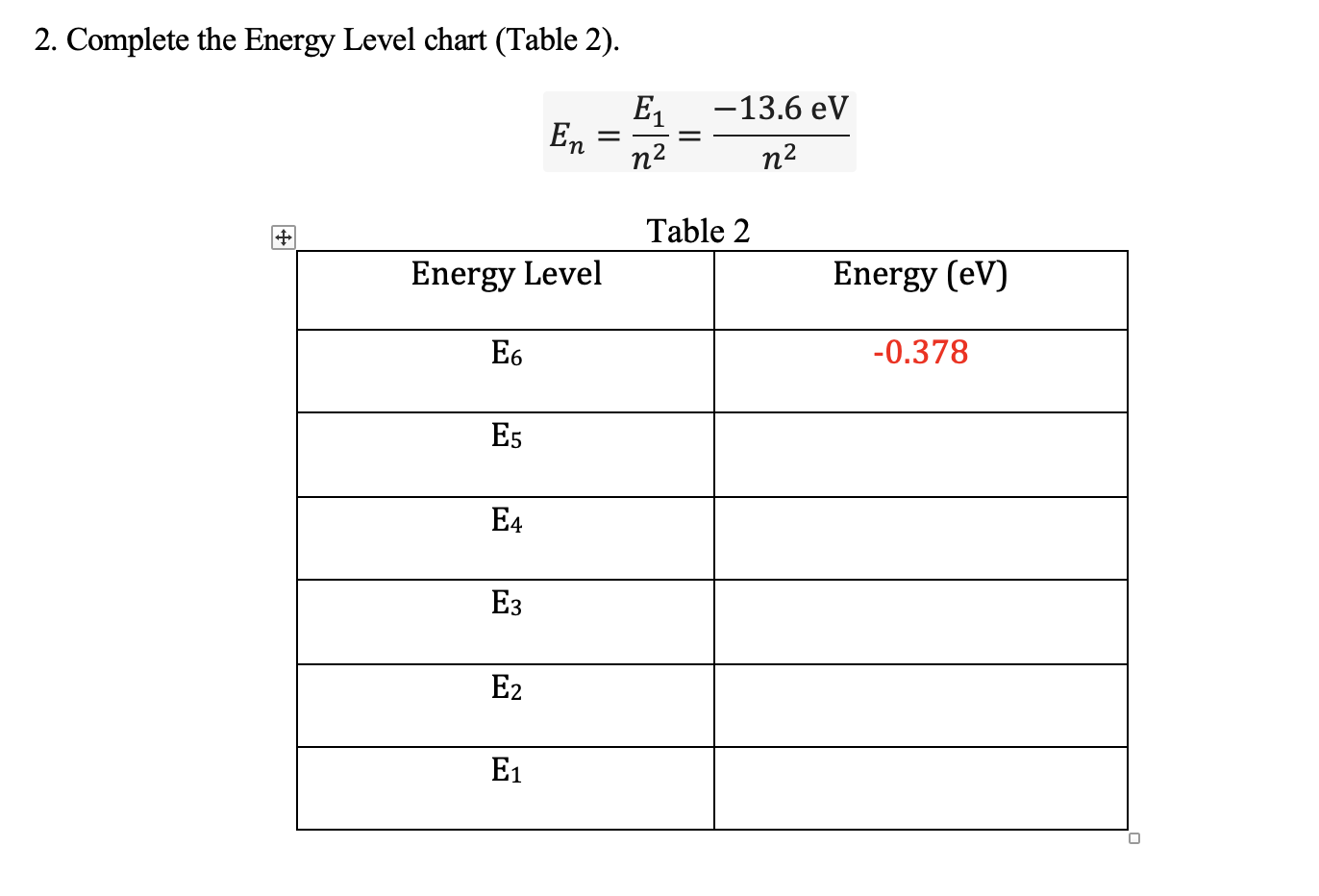 En = n2 n2 Table 2 Energy Level Energy (ev) E6 -0.378