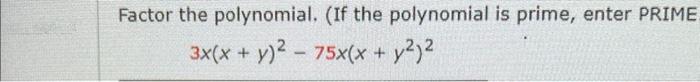 Factor the polynomial. (If the polynomial is prime, enter PRIME 3X(x +